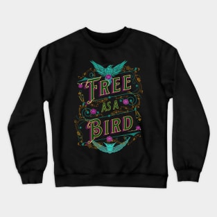 Free As A Bird Crewneck Sweatshirt